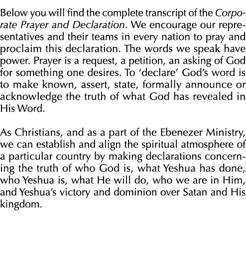 Below you will find the complete transcript of the Corporate Prayer and Declaration  We encourage our representatives   