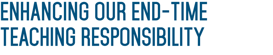 Enhancing our end-time Teaching responsibility 