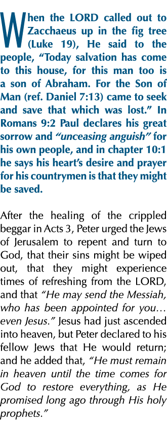 When the LORD called out to Zacchaeus up in the fig tree (Luke 19), He said to the people,  Today salvation has come    