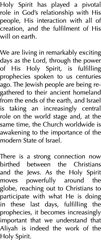 Holy Spirit has played a pivotal role in God s relationship with His people, His interaction with all of creation, an   