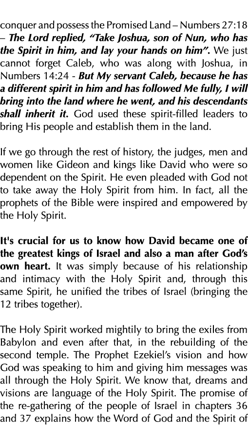 conquer and possess the Promised Land   Numbers 27:18   The Lord replied,  Take Joshua, son of Nun, who has the Spiri   