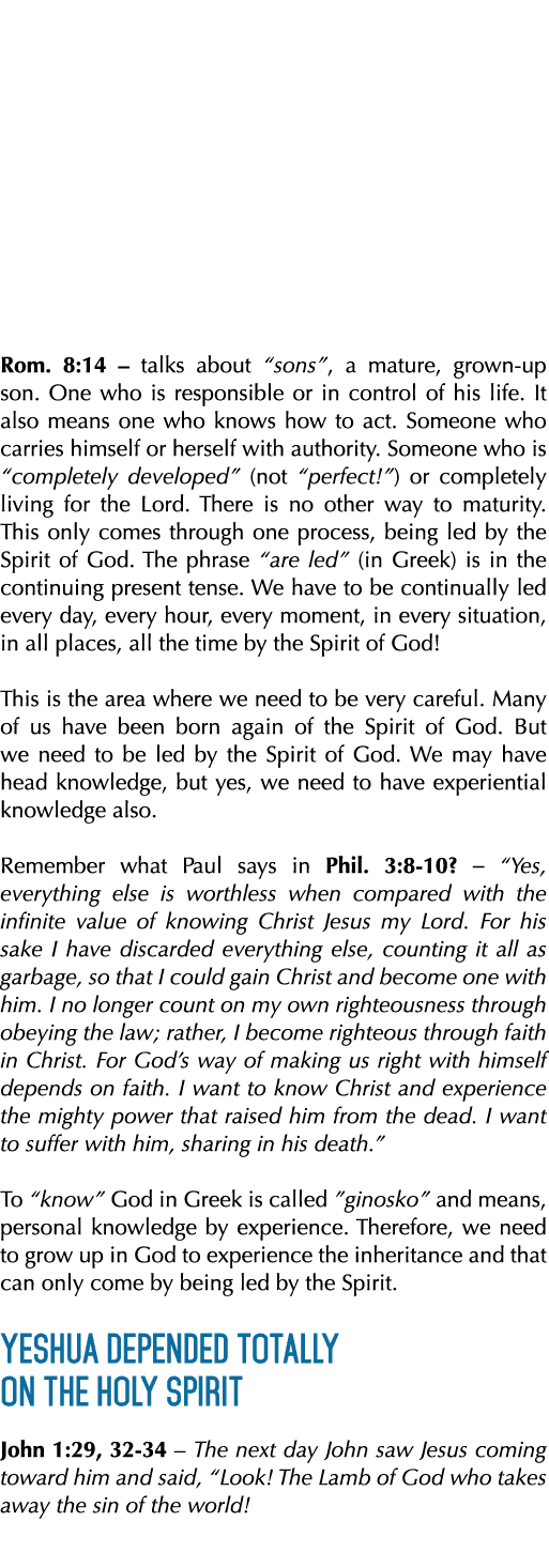Rom  8:14   talks about  sons , a mature, grown-up son  One who is responsible or in control of his life  It also mea   