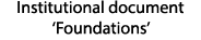 Institutional document ‘Foundations’