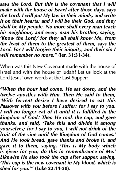 says the Lord. But this is the covenant that I will make with the house of Israel after those days, says the Lord: I ...