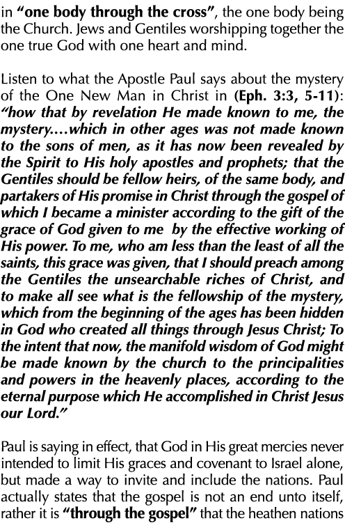 in “one body through the cross”, the one body being the Church. Jews and Gentiles worshipping together the one true G...