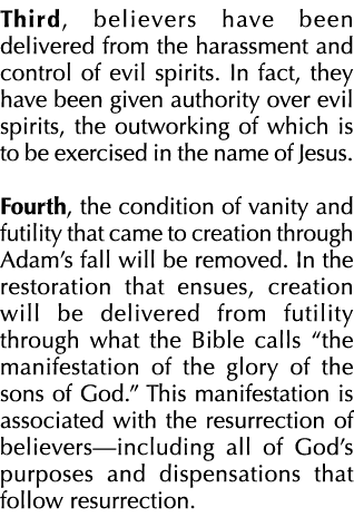 Third, believers have been delivered from the harassment and control of evil spirits. In fact, they have been given a...