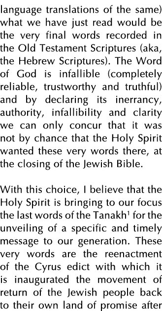language translations of the same) what we have just read would be the very final words recorded in the Old Testament   