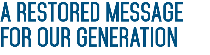 A Restored Message For Our Generation 