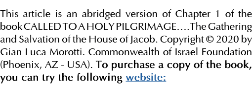 This article is an abridged version of Chapter 1 of the book CALLED TO A HOLY PILGRIMAGE  The Gathering and Salvation   