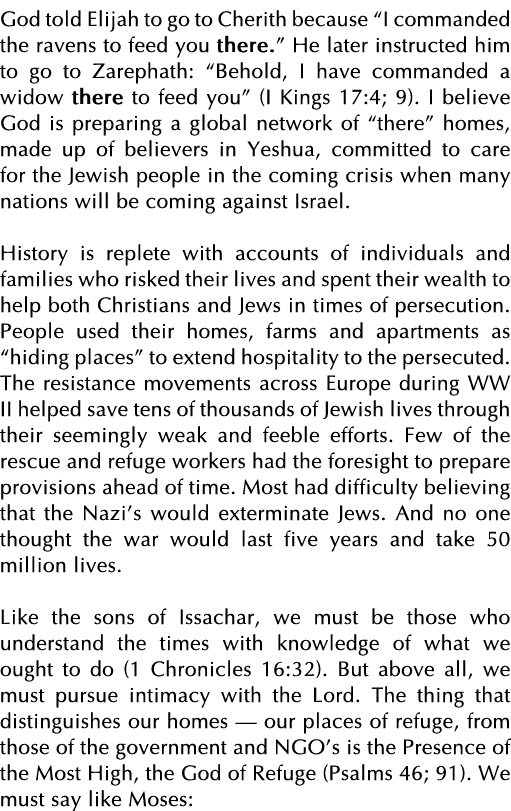 God told Elijah to go to Cherith because  I commanded the ravens to feed you there   He later instructed him to go to   