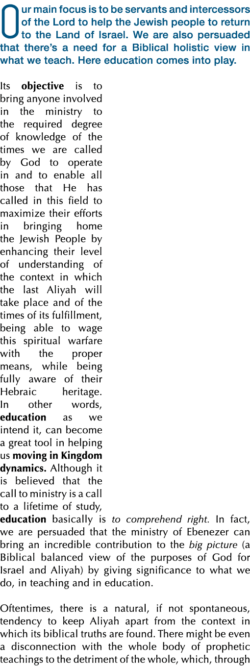 Our main focus is to be servants and intercessors of the Lord to help the Jewish people to return to the Land of Isra...