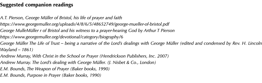 Suggested companion readings A.T. Pierson, George M ller of Bristol, his life of prayer and faith https://www.georgem...
