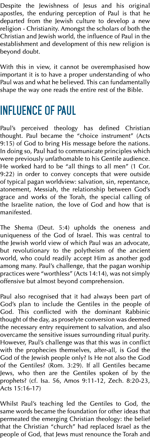Despite the Jewishness of Jesus and his original apostles, the enduring perception of Paul is that he departed from t...