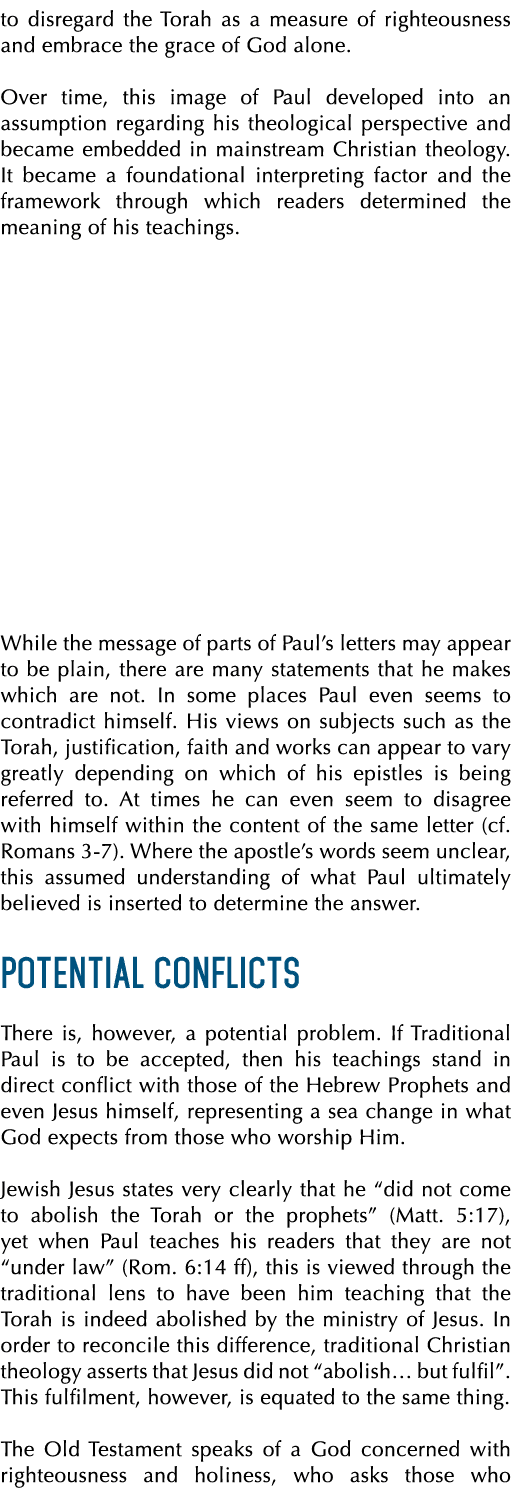 to disregard the Torah as a measure of righteousness and embrace the grace of God alone. Over time, this image of Pau...