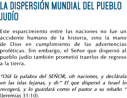 La dispersión mundial del pueblo judío Este esparcimiento entre las naciones no fue un accidente humano de la histori   