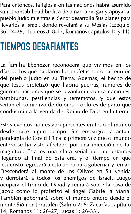 Para entonces, la Iglesia en las naciones habrá asumido su responsabilidad bíblica de amar, albergar y apoyar al pueb   