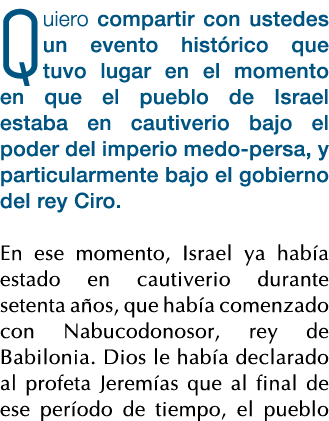 Quiero compartir con ustedes un evento histórico que tuvo lugar en el momento en que el pueblo de Israel estaba en ca   