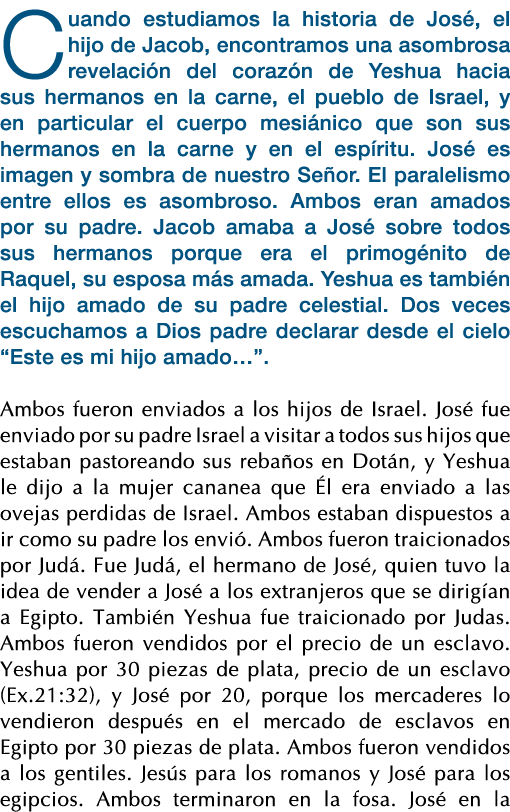 Cuando estudiamos la historia de José, el hijo de Jacob, encontramos una asombrosa revelación del corazón de Yeshua h   