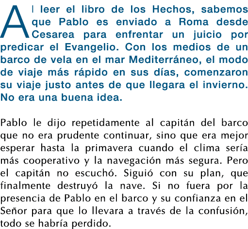 Al leer el libro de los Hechos, sabemos que Pablo es enviado a Roma desde Cesarea para enfrentar un juicio por predic   