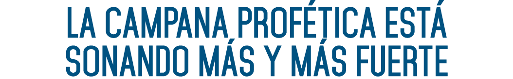 La Campana Profética está Sonando más y más Fuerte 