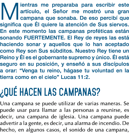 Mientras me preparaba para escribir este artículo, el Señor me mostró una gran campana que sonaba  De eso percibí que   