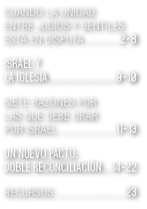 CUANDO LA UNIDAD ENTRE JUDÍOS Y GENTILES ESTÁ EN DISPUTA 2-8 ISRAEL Y LA IGLESIA 9-10 SIETE RAZONES POR LAS QUE DEBE    
