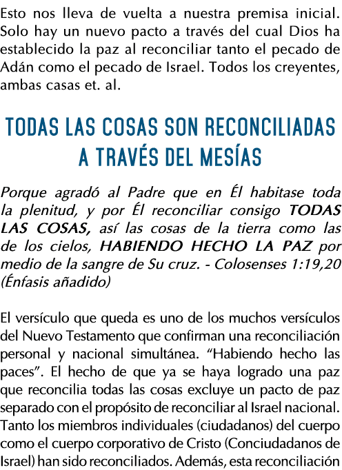 Esto nos lleva de vuelta a nuestra premisa inicial  Solo hay un nuevo pacto a través del cual Dios ha establecido la    