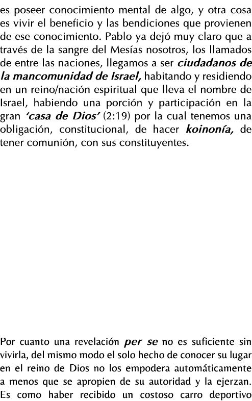 es poseer conocimiento mental de algo, y otra cosa es vivir el beneficio y las bendiciones que provienen de ese conoc   