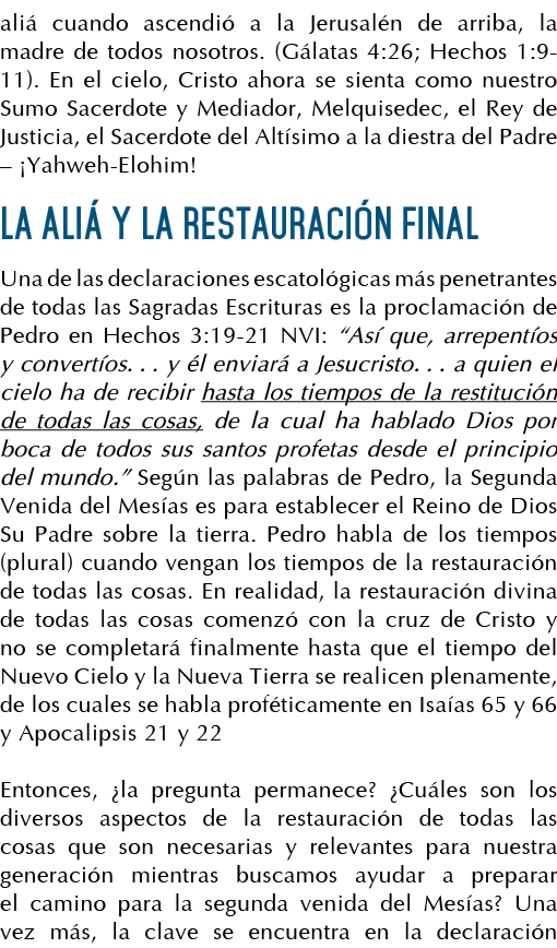 aliá cuando ascendió a la Jerusalén de arriba, la madre de todos nosotros  (Gálatas 4:26; Hechos 1:9-11)  En el cielo   