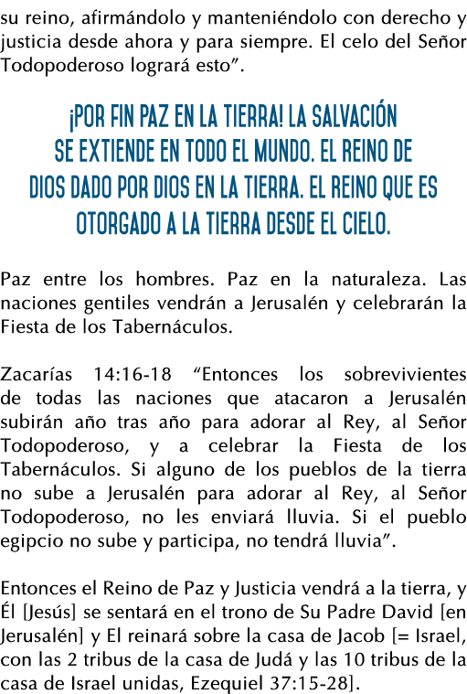 su reino, afirmándolo y manteniéndolo con derecho y justicia desde ahora y para siempre  El celo del Señor Todopodero   