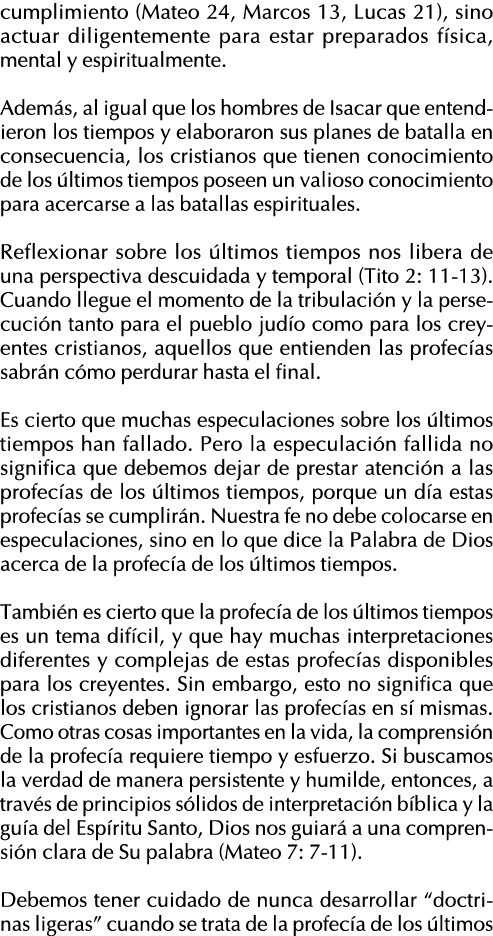 cumplimiento (Mateo 24, Marcos 13, Lucas 21), sino actuar diligentemente para estar preparados física, mental y espir   