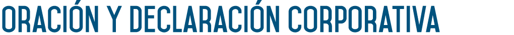Oración y Declaración Corporativa 