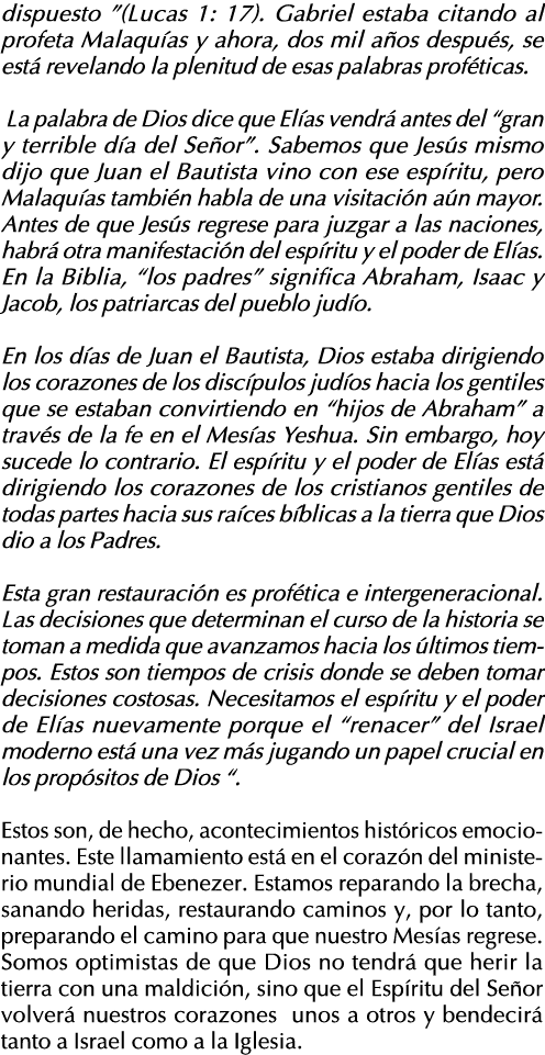 dispuesto  (Lucas 1: 17)  Gabriel estaba citando al profeta Malaquías y ahora, dos mil años después, se está reveland   