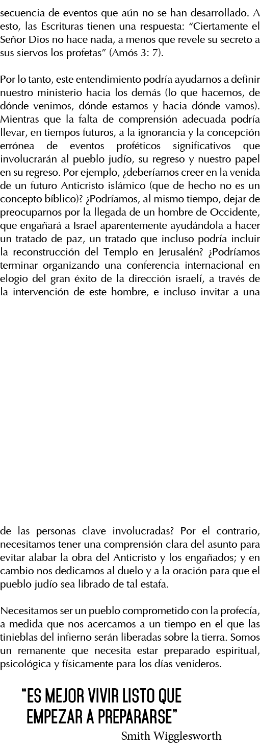 secuencia de eventos que aún no se han desarrollado  A esto, las Escrituras tienen una respuesta:  Ciertamente el Señ   