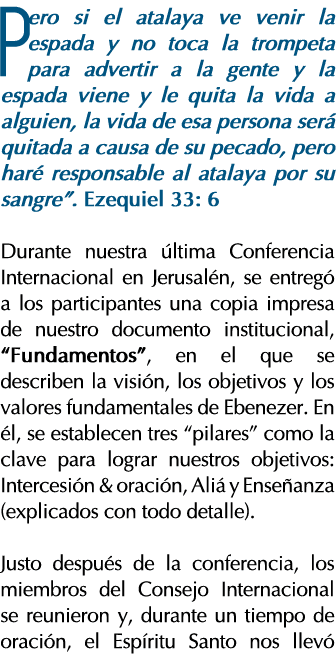 Pero si el atalaya ve venir la espada y no toca la trompeta para advertir a la gente y la espada viene y le quita la    