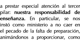 a prestar especial atención al tercer pilar: nuestra responsabilidad de enseñanza  En particular, se nos instó como m   