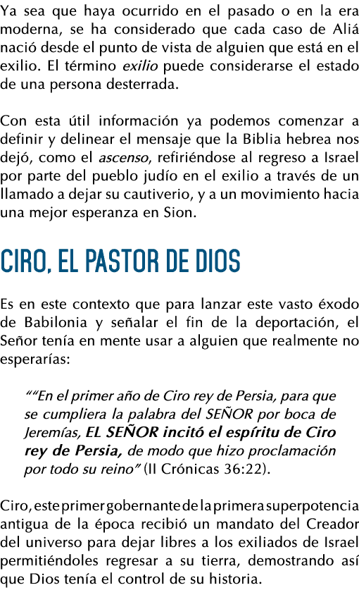 Ya sea que haya ocurrido en el pasado o en la era moderna, se ha considerado que cada caso de Aliá nació desde el pun   