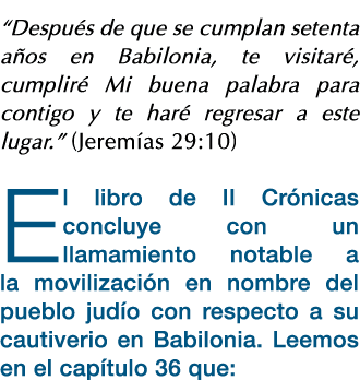  Después de que se cumplan setenta años en Babilonia, te visitaré, cumpliré Mi buena palabra para contigo y te haré r   