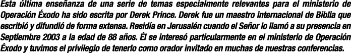 Esta última enseñanza de una serie de temas especialmente relevantes para el ministerio de Operación Éxodo ha sido es   