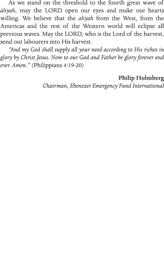 As we stand on the threshold to the fourth great wave of aliyah, may the LORD open our eyes and make our hearts willi...