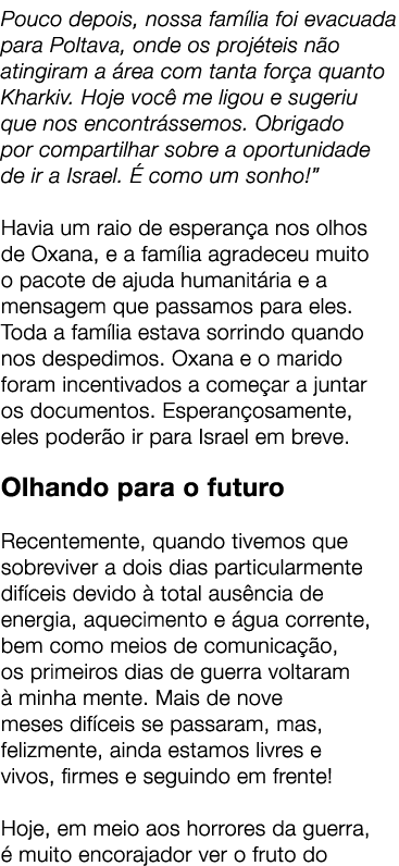 Pouco depois, nossa fam lia foi evacuada para Poltava, onde os proj teis n o atingiram a rea com tanta for a quanto ...
