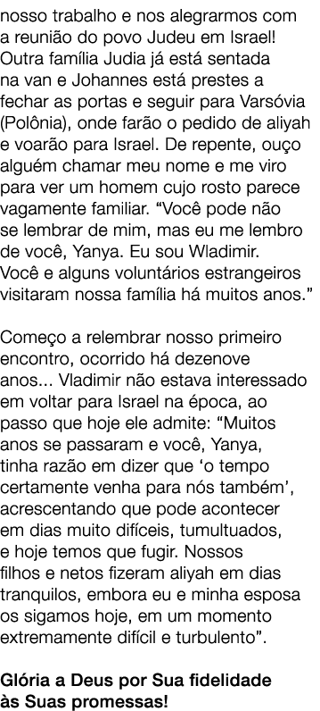 nosso trabalho e nos alegrarmos com a reuni o do povo Judeu em Israel! Outra fam lia Judia j est  sentada na van e J...