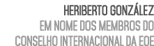 Heriberto Gonz lez em nome dos membros do Conselho Internacional da EOE 