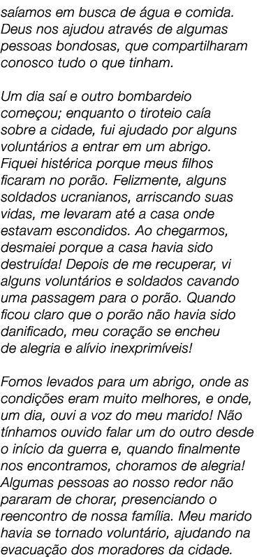 sa amos em busca de gua e comida. Deus nos ajudou atrav s de algumas pessoas bondosas, que compartilharam conosco tu...