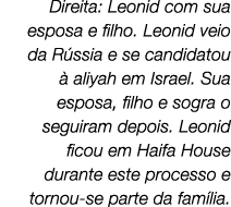 Direita: Leonid com sua esposa e filho. Leonid veio da R ssia e se candidatou  aliyah em Israel. Sua esposa, filho e...
