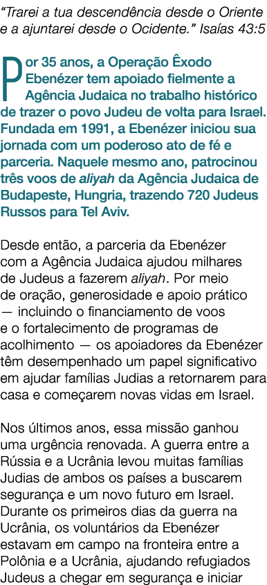 “Trarei a tua descend ncia desde o Oriente e a ajuntarei desde o Ocidente.” Isa as 43:5 Por 35 anos, a Opera o  xodo...
