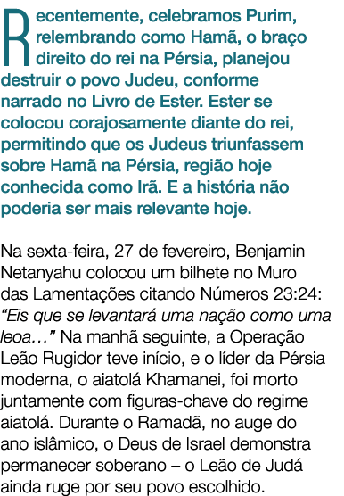 Recentemente, celebramos Purim, relembrando como Ham , o bra o direito do rei na P rsia, planejou destruir o povo Jud...