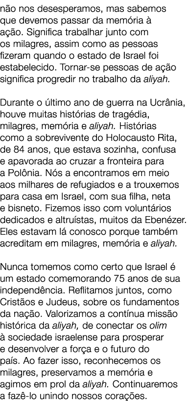 n o nos desesperamos, mas sabemos que devemos passar da mem ria  a  o. Significa trabalhar junto com os milagres, as...