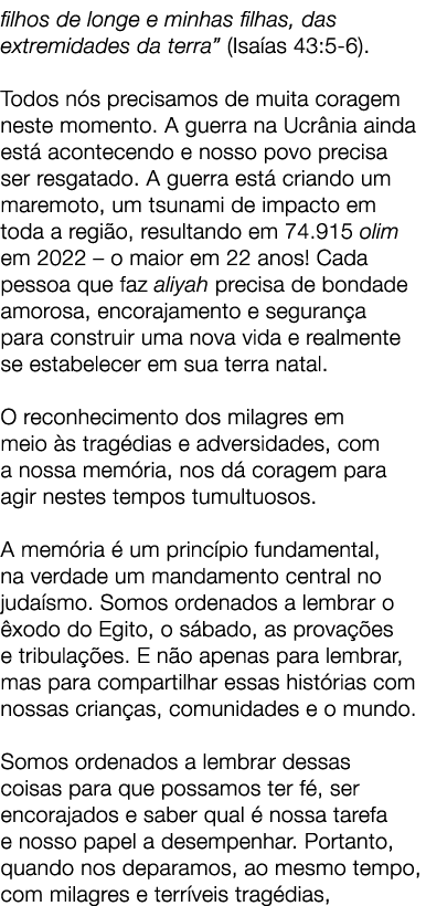 filhos de longe e minhas filhas, das extremidades da terra” (Isa as 43:5-6). Todos n s precisamos de muita coragem ne...
