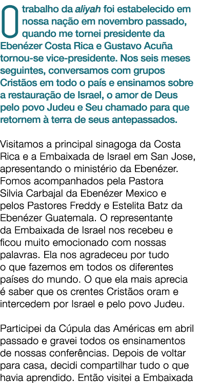O trabalho da aliyah foi estabelecido em nossa na o em novembro passado, quando me tornei presidente da Eben zer Cos...